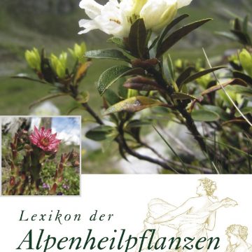 Lexikon der Alpenheilpflanzen – Pflanzenheilkunde und überliefertes Wissen